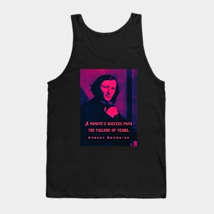 Robert Browning portrait and quote: A minute's success pays the failure of years. Tank Top